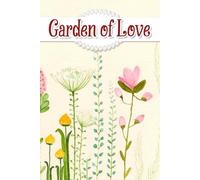 Garden of Love: A Romantic Journey to Cultivate Your Dream Wedding with Inspiration, Timelines, and Personal Touches