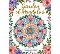 Garden of Mandalas: Layered Petals, Blooming Roses & Radiant Floral Designs