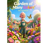Garden of Many Colors: A Heartwarming Picture Book About Celebrating Diversity and the Beauty of Being Different