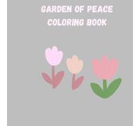 Garden of Peace coloring book: A Mindful Affirmation Coloring Book for Inner Calm and Spiritual Growth