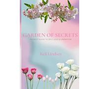 Garden Of Secrets: Secret Guide to Self Love and Liberation