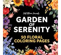 Garden of Serenity: 50 Floral Coloring Pages