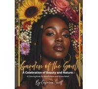 Garden of the Soul: A Celebration of Beauty and Nature