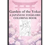 Garden of the Yokai: A Japanese Folklore Coloring Book (The Yokai Folklore Coloring Series)