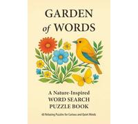 Garden of Words: A Nature-Inspired Word Search Puzzle Book - 60 Relaxing Puzzles for Curious and Quiet Minds