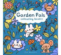 Garden Pals: A Cute, Nature-filled Colouring Book! Wholesome Hand-drawn Garden Creatures & Plants