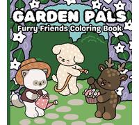Garden Pals: Furry Friends Coloring Book: 40 Coloring Pages of Adorable Animal Pals Who Love to Garden