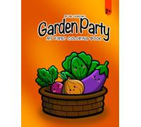 Garden Party - Vegetables Coloring Book For Kids: My First Big & Easy Vegetables Coloring Book For Toddlers: 30 Bold Hand Drawn Designs For Ages 2-4