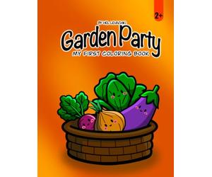Garden Party - Vegetables Coloring Book For Kids: My First Big & Easy Vegetables Coloring Book For Toddlers: 30 Bold Hand Drawn Designs For Ages 2-4