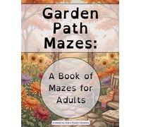 Garden Path Mazes: A Book of Mazes for Adults (Cozy Seasons Maze Collection)