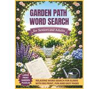 Garden Path Word Search for Seniors and Adults: Large Print Garden Puzzles - Relaxing Word Search For Elders With Big Print - Fun And Easy Pages (Nature & Garden Word Search Series)