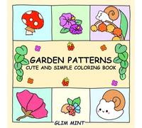 Garden Patterns Cute and Simple Coloring Book: for Adults and Teens Featuring Bold and Easy Designs for Relaxation. Big and Large Print Illustrations With Thick & Clean Lines