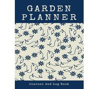 Garden Planner and Log Book Monthly Gardening Organizer: Easy-Care Planting Journal for Gardeners | Month-by-Month Vegetable Handbook Perfectly Timed for Your Most Bountiful Harvest Ever
