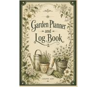 Garden Planner and Log Book: The Complete Gardening Journal and Organizer | Comprehensive Notebook for Plant Care, Seed Starting, Garden Layout Design, and Expense Tracking (6x9 inches, 110 pages)