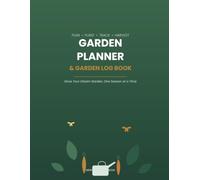 Garden Planner & Garden Log Book: Plan • Plant • Track • Harvest - Grow Your Dream Garden