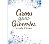 Garden planner/logbook-Grow Your Own Groceries: Garden schedule/guide