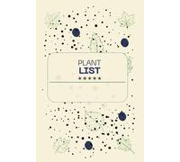 Garden Plant List: A Complete Crop Tracking Organizer for Home Gardeners: Track Your Essential Crops, Preservation List & Fast-Growing Plants