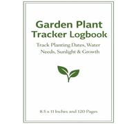 Garden Plant Tracker Logbook: Gardening Journal to Track Planting Dates, Water Needs, Sunlight, and Plant Growth | Garden Record Notebook | 8.5 x 11 Inches: Record Book for Backyard Gardeners