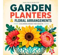 Garden Planters Coloring Book: Stress Relief and Cozy Floral Designs Featuring Plants, Flowers, and Decorative Pots for Adults and Gardening Lovers (Cozy Floral Escape)