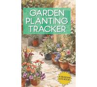 Garden Planting Tracker: Garden Planner & Logbook, Monthly Planting Journal, Seed & Plant Tracker, Gardening Organizer