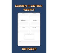 Garden Planting Weekly: A Weekly Planner to Track Garden Tasks, Plant Growth & Seasonal Care - 100 Pages | 6×9 Inches