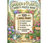 Garden & Plants Variety Puzzle Book: Relaxing Botanical Activity Games for Adults: 100 Floral Brain Teasers to Improve Memory (The Ultimate Variety Activity Series)