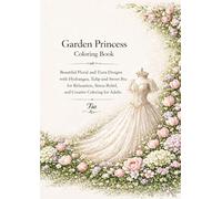 Garden Princess Coloring Book: Elegant Floral and Tiara Designs with Hydrangea, Tulip and Sweet Pea Flowers for Relaxation, Stress Relief, and ... Adults (Floreveil Princess Coloring Series)