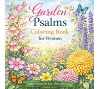 Garden Psalms Coloring Book for Women: Adult Christian Coloring Book with Bible Verses - 32 Floral Garden Designs for Stress Relief, Devotional Time, ... (Bible Psalms Coloring Series for Women)