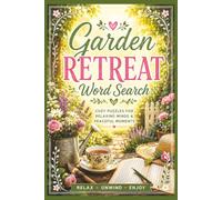 Garden Retreat Word Search Puzzle Book: Word Searches with Easy to Read Print about Colourful Blooms, Cozy Benches, Wildflowers and More | 6x9 inches, ... Relaxation, Stress Relief & Mindful Moments.