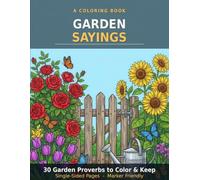 Garden Sayings Coloring Book: 30 Relaxing Garden Proverbs and Folk Wisdom Designs to Color for Adults and Seniors