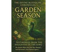 Garden Season: Testimonies from the Daughter of The King (The Divine Bloodline Chronicles)