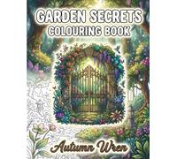 Garden Secrets Colouring Book: A Calming Large Print Botanical Collection for Women and Teens with Floral Art and Fun Garden Facts for Stress Relief and Relaxation (Cozy by Autumn Wren)