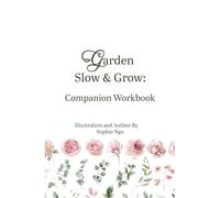 Garden Slow & Grow Companion Workbook