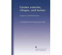 Garden suburbs, villages, and homes: all about co-partnership houses