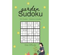 Garden Sudoku Puzzle Book for Adults - Easy Difficulty: Relaxing Gardening Themed Sudoku | Wonderful Gift for Garden Enthusiasts | 6x9 inches, 110 Pages | 50+ Puzzles | Solutions Included