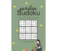 Garden Sudoku Puzzle Book for Adults - Hard Difficulty: Challenging Gardening Themed Sudoku | Great Gift for Serious Gardeners | 6x9 inches, 110 Pages | 50+ Puzzles | Solutions Included