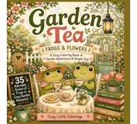 Garden Tea | Frogs & Flowers: A Cozy Coloring Book of Garden Adventures & Simple Joys