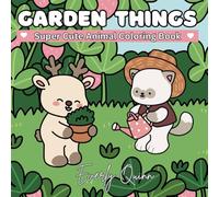 Garden Things: Super Cute Animal Coloring Book (Furry Animal Things)