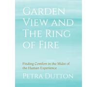 Garden View and The Ring of Fire: Finding Comfort in the Midst of the Human Experience