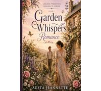 Garden Whispers: The Garden Whispers Romance Series - Book 1