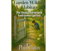 Garden Wildlife Habitats: Creating Nature-Rich Spaces for Young Gardeners and Grown-Ups Too (Compact Guides)