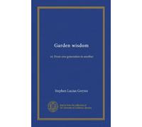 Garden wisdom: or, From one generation to another