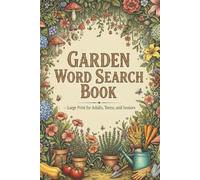 Garden Word Search Book - Large Print for Adults, Teens, and Seniors: 50+ Relaxing Word Find Puzzles Featuring Flowers, Plants, Herbs, Vegetables, Garden Tools, and Nature-Inspired Themes