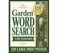 Garden Word Search for Seniors: 120 Large Print Puzzles for Relaxing Screen-Free Fun | Easy-to-Read Garden-Themed Word Searches with Solutions Included