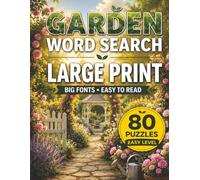 Garden Word Search: Large Print Easy Level Puzzle Book for Adults and Seniors | Big Fonts Easy to Read | 80 Relaxing Puzzles | Solutions Included (Nature Garden Word Search Series)