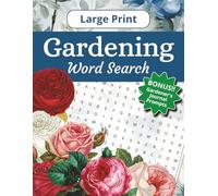 Garden Word Search Large Print: Easy to Read Puzzle Book With Flowers, Roses, and Gardening Themed Word Searches | 90+ Puzzles With Solutions Included ... Summer, and Relaxing (Large Print Titles)
