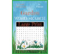 Garden Word Search Puzzle Book: Relaxing Puzzles About Flowers, Plants, and Outdoor Life - Easy-to-Read Print - 6x9 inches, 120 Pages