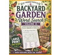 GARDEN WORD SEARCH PUZZLE BOOK - VOLUME 15: 50 Relaxing Puzzles Inspired by Flowers, Vegetables & Garden Life | Hours of Relaxing Puzzle Fun Inspired ... Garden-Themed Puzzles for Adults and Seniors