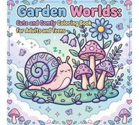 Garden Worlds: Cute and Comfy Coloring Book for Adults and Teens