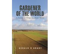 Gardener of the World: A Family, a Village & a Solar Storm